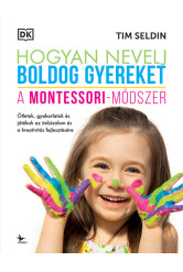 Hogyan nevelj boldog gyereket - A Montessori-módszer (új kiadás)
