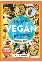 Világjáró vegán szakácskönyv - Útmutató könnyen elkészíthető, növényi alapú lakomákhoz