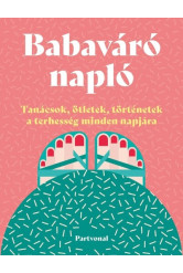 Babaváró napló - Tanácsok, ötletek, történetek a terhesség minden napjára