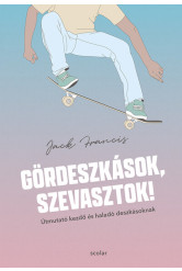 Gördeszkások, szevasztok! - Útmutató kezdő és haladó deszkásoknak
