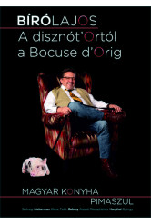 A disznót'Ortól a Bocuse d'Orig - Magyar konyha pimaszul