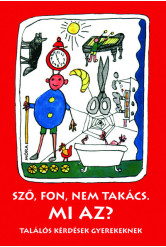 Sző, fon, nem takács. Mi az? - Találós kérdések gyerekeknek (11. kiadás)