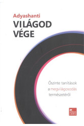 Világod vége /Őszinte tanítások a megvilágosodás természetéről