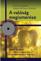 A valóság megismerése - Henri Bergson és a védikus hagyomány módszertanának szintézise