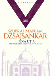 India útja - Stratégiák egy bizonytalan világban - Világrend sorozat (2. kötet)