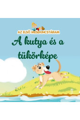 A kutya és a tükörképe - Az első mesekincstáram 52.