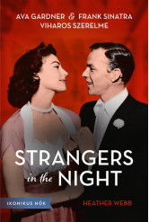Strangers in the Night - Ava Gardner és Frank Sinatra viharos szerelme - Ikonikus nők