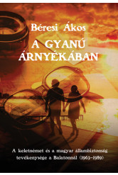 A gyanú árnyékában. - A stasi és a magyar állambiztonság megfigyelő akciói a balatonnál (1963–1989)