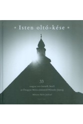 Isten oltó-kése /33 magyar vers istenről, hitről az ómagyar Mária-siralomtól Pilinszky Jánosig