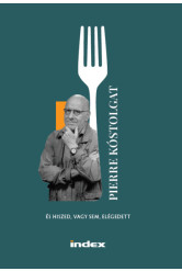 Pierre kóstolgat - és hiszed, vagy sem, elégedett