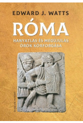 Róma - Hanyatlás és megújulás örök körforgása