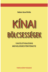 Kínai bölcsességek - 158 életigazság művelődéstörténete