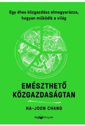 Emészthető közgazdaságtan - Egy éhes közgazdász magyarázata a világ működéséről