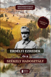 Erdélyi ezredek és a Székely Hadosztály - Kiadatlan írások 1914-1942