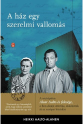 A ház egy szerelmi vallomás - Aino és Alvar Aalto levelezése