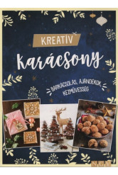 Kreatív karácsony - Barkácsolás, ajándékok, kézművesség §K