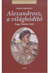 Alexandrosz, a világhódító - Nagy Sándor élete /Királyi házak