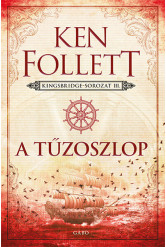 A tűzoszlop - Kingsbridge-sorozat III. (új kiadás).