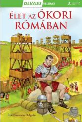 Élet az ókori Rómában - Olvass velünk! (2. szint)