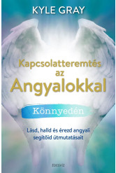 Kapcsolatteremtés az Angyalokkal könnyedén - Miközben a szíved kitárul, a világ pedig öntudatára ébred (e-könyv)