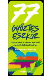 77 győztes eszköz - Gyakorlatok a sikeres sportoló mentális felkészüléséhez