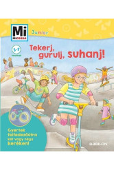 Tekerj, gurulj, suhanj! - Mi MICSODA JUNIOR - Gyertek felfedezőútra két vagy négykeréken! - Mi MICSODA JUNIOR