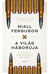 A világ háborúja - A gyűlölet évszázadának története (4. kiadás)