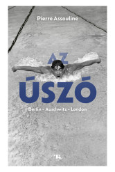 Az úszó. Berlin – Auschwitz – London