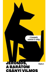 Jeromos, a barátom - A kutyák szerint a világ (új kiadás).