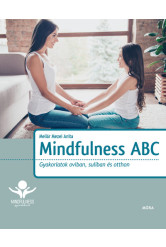 Mindfulness ABC - Gyakorlatok oviban, suliban és otthon
