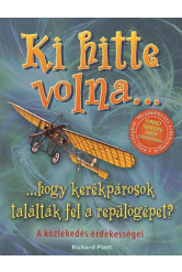 Ki hitte volna... hogy kerékpárosok találták fel a repülőgépet? /A közlekedés érdekességei