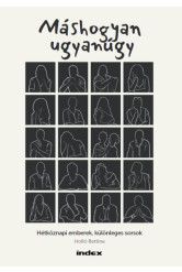 Máshogyan ugyanúgy - Hétköznapi emberek, különleges sorsok