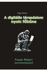 A digitális társadalom nyolc főbűne - Puzsér Róbert kommentárjaival