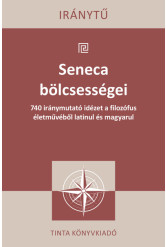 Seneca bölcsességei - 740 iránymutató idézet a filozófus életművéből latinul és magyarul
