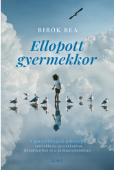 Ellopott gyermekkor - A parentifikáció jelensége - önfeláldozás gyerekkorban, felnőttkorban és a párkapcsolatokban (új kiadás)