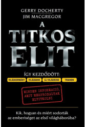 A Titkos Elit - Kik, hogyan és miért sodorták az emberiséget az első világháborúba?