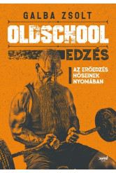 Oldschool edzés - Az erőedzés hőseinek nyomában