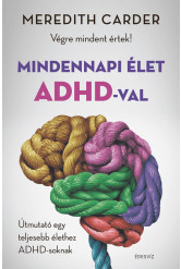 Mindennapi élet ADHD-val - Végre mindent értek! Útmutató egy teljesebb élethez ADHD-soknak