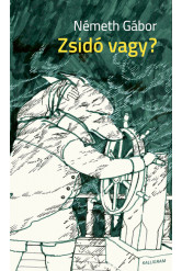 Zsidó vagy? - Németh Gábor: Összegyűjtött Írások