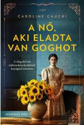 A nő, aki eladta Van Goghot - Ikonikus nők