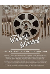 Filmet főzünk - Legendás magyar filmek, ízes történetek