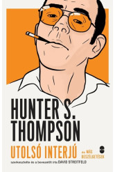HUNTER S. THOMPSON utolsó interjú és más beszélgetések