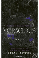 Voracious - A telhetetlen - The Edge of Darknes trilógia 2. (éldekorált)