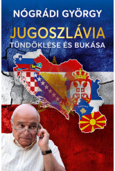 Jugoszlávia tündöklése és bukása