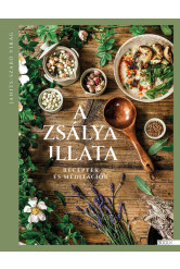 A zsálya illata - Receptek és meditációk