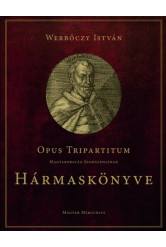Opus Tripartitum – Magyarország szokásjogának Hármaskönyve