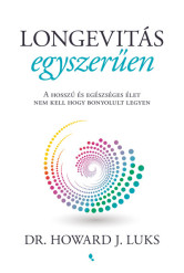 Longevitás egyszerűen - A hosszú és egészséges élet nem kell hogy bonyolult legyen