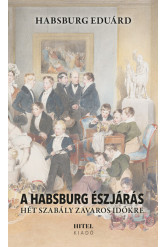 A Habsburg észjárás - Hét szabály zavaros időkre