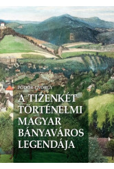 A Tizenkét történelmi magyar bányaváros legendája