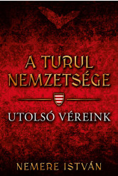 Utolsó véreink - A Turul nemzetsége 10.